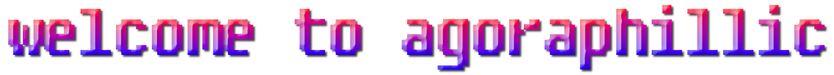 text with a red to blue gradient and a shadow which reads: welcome to agoraphillic